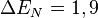 \Delta E_N = 1,9