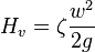 H_v = \zeta \frac{w^2}{2 g}