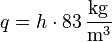 
q = h \cdot 83 \, \mathrm{\frac {kg} {m^3}}
