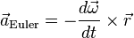 \vec{a}_\mathrm{Euler} = - \frac{d\vec\omega}{dt} \times \vec{r}