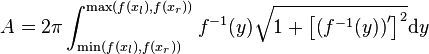 A = 2\pi\int_{\min(f(x_l),f(x_r))}^{\max(f(x_l),f(x_r))} f^{-1}(y)\sqrt{1+\left[\left(f^{-1}(y)\right)'\right]^2}\mathrm{d}y