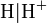 \mathrm{H} | \mathrm{H}^+