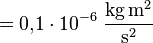 \mathrm{= 0{,}1 \cdot 10^{-6} \; \frac{kg \, m^2}{s^2} }