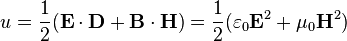 u=\frac{1}{2}(\mathbf{E}\cdot\mathbf{D} + \mathbf{B}\cdot\mathbf{H}) = \frac{1}{2}(\varepsilon_0\mathbf{E}^2 + \mu_0\mathbf{H}^2)