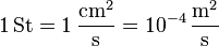 \mathrm{1\, St = 1\,\frac{cm^2}{s} = 10^{-4}\,\frac{m^2}{s} }