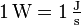 \mathrm{1\, W = 1 \, \tfrac Js}