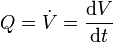 Q = \dot V= \frac{\mathrm dV}{\mathrm dt}