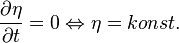 \frac{\partial \eta}{\partial t} = 0 \Leftrightarrow \eta = konst.