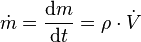 \dot m = \frac{\mathrm dm}{\mathrm dt} = \rho\cdot \dot V