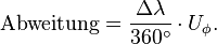 \mathrm{Abweitung} = \frac{\Delta \lambda}{360^\circ} \cdot U_{\phi}.