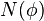N(\phi)